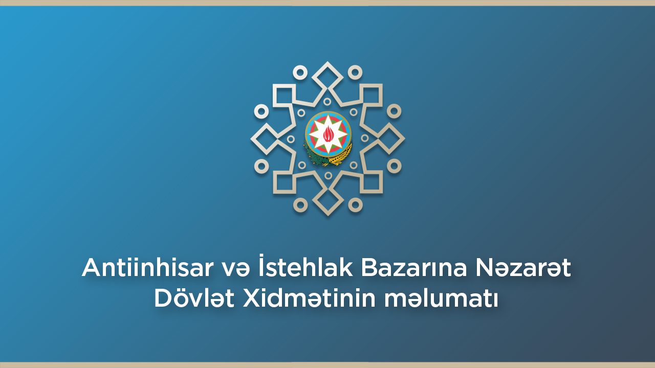 İki müəssisə barəsində antiinhisar qanunvericiliyinin pozulması əlamətləri üzrə iş qaldırılıb