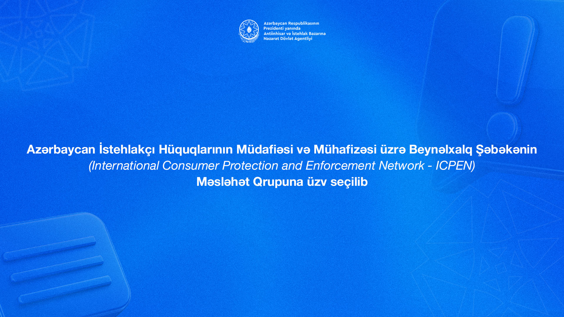 Azərbaycan ICPEN-in Məsləhət Qrupuna üzv seçilib